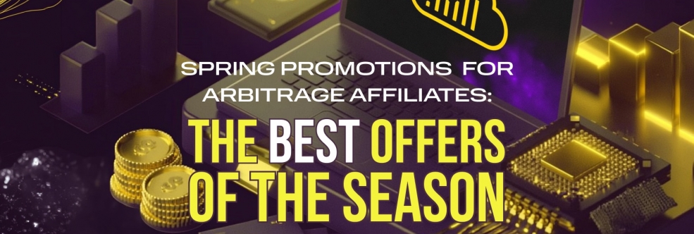 Spring promotions for arbitrage affiliates: the best offers of the season