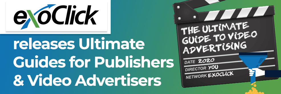 ExoClick produces Ultimate Guides for Publishers and Video Advertisers