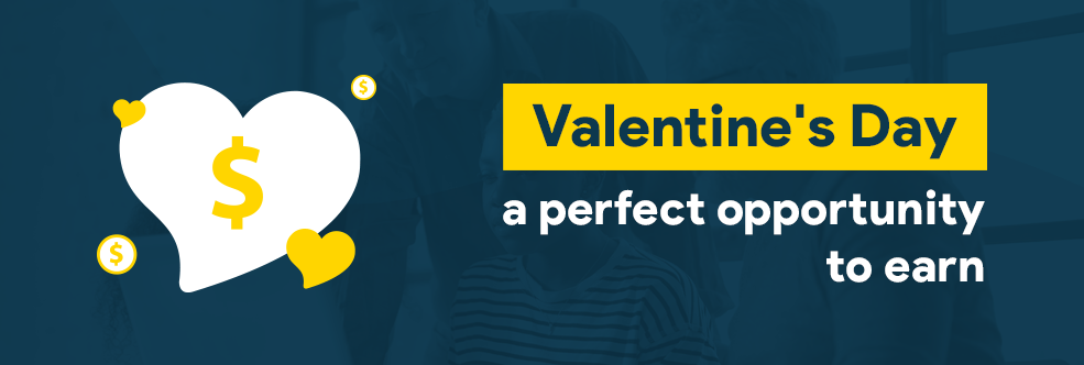 Why should you start earning on Valentine’s Day?