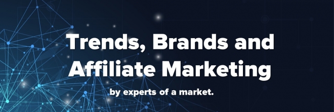 Trends, brands and Affiliate Market.