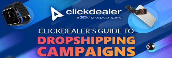 ClickDealer’s Guide to Dropshipping Campaigns