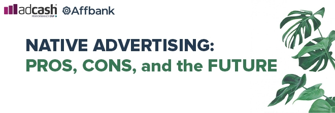 Native Advertising: pros, cons and the future 