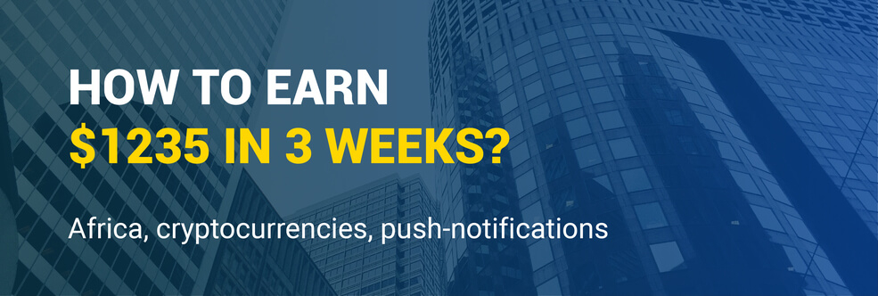 Africa, cryptocurrencies, push-notifications: how to earn $1235 in 3 weeks
