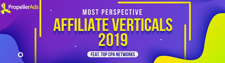 The Most Perspective Affiliate Verticals 2019 ★ [Featuring Top CPA Networks]