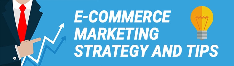 E-commerce Marketing Strategy and Tips