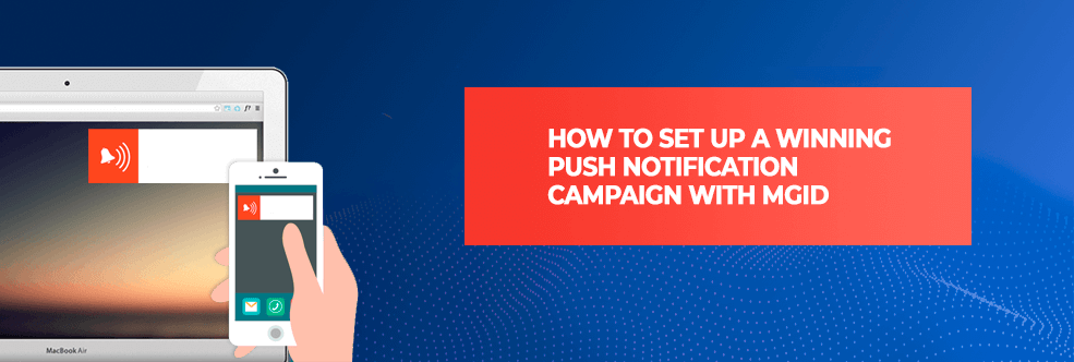 Set UP  Winning  Push Notification Campaign with MGID 