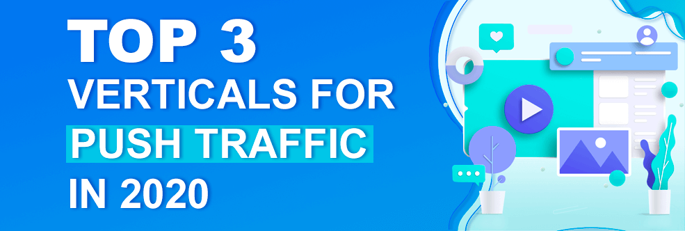 Top 3 Verticals For Push Traffic In 2020