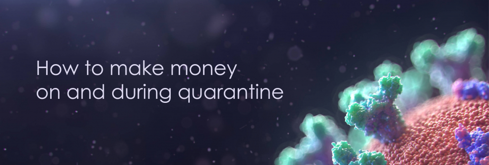 How to make money on and during quarantine?