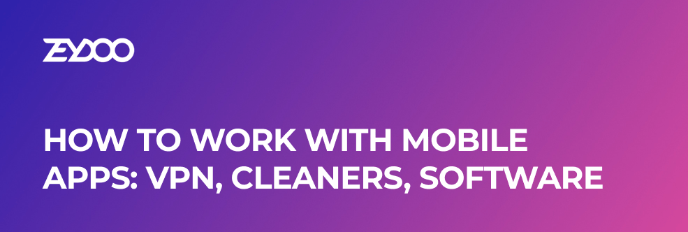 How to work with mobile apps: VPN, cleaners, software